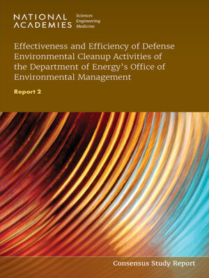 cover image of Effectiveness and Efficiency of Defense Environmental Cleanup Activities of the Department of Energy's Office of Environmental Management